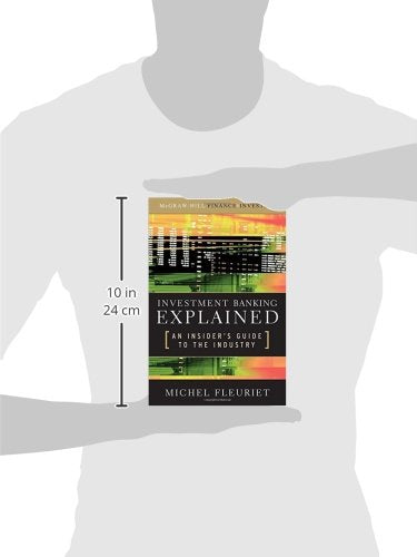 Investment Banking Explained: An Insider s Guide to the Industry: An Insider s Guide to the Industry
