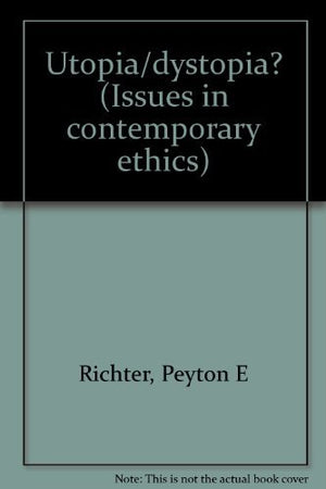 Utopia/dystopia? (Issues in contemporary ethics),Used
