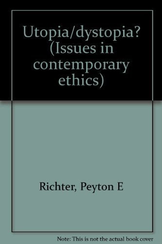 Utopia/dystopia? (Issues in contemporary ethics),Used