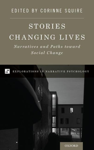 Stories Changing Lives: Narratives and Paths toward Social Change (Explorations in Narrative Psychology),Used