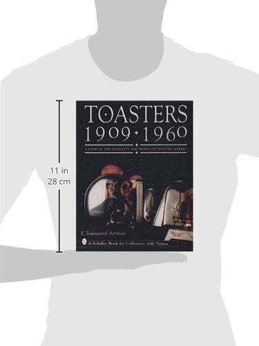 Toasters 19091960: A Look at the Ingenuity and Design of Toaster Makers,New
