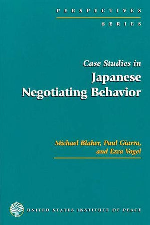 Case Studies in Japanese Negotiating Behavior (CrossCultural Negotiation Books) (Perspectives Series),New