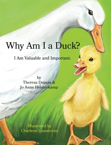 Why Am I a Duck?: I Am Valuable and Important. (