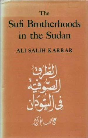The Sufi Brotherhoods In The Sudan (Series In Islam And Society In Africa)