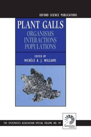 Plant Galls: Organisms, Interactions, Populations (Systematics Association Special Volumes)