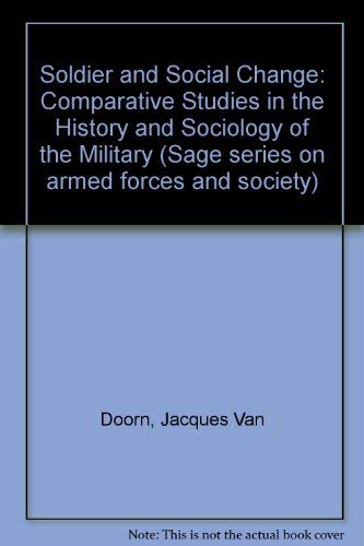 The Soldier And Social Change: Comparative Studies In The History And Sociology Of The Military (Sage Series On Armed Forces And-used