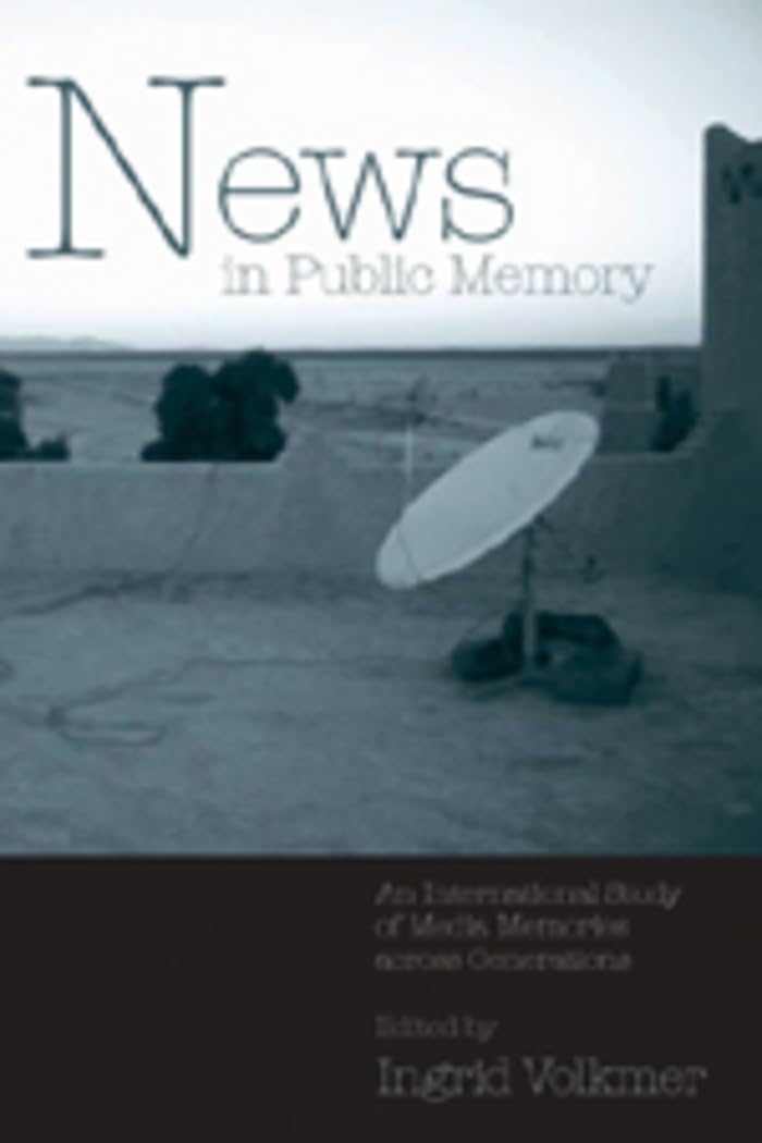 News in Public Memory: An International Study of Media Memories across Generations (Popular Culture and Everyday Life),Used