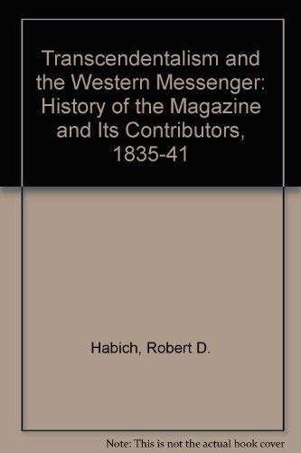 Transcendentalism and the Western Messenger: A History of the Magazine and Its Contributors, 18351841,Used
