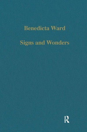 Signs and Wonders: Saints, Miracles and Prayer from the 4th Century to the 14th (Variorum Collected Studies),New