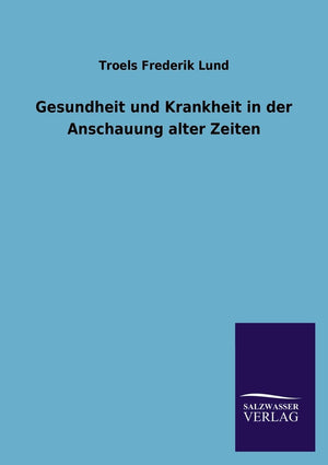 Gesundheit und Krankheit in der Anschauung alter Zeiten (German Edition),Used