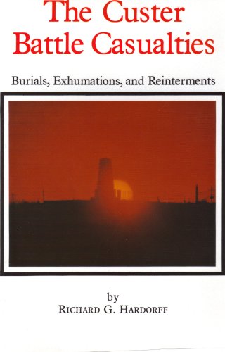 Custer Battle Casualties: Burials Exhumations and Reinterments (Montana and the West V 7),Used