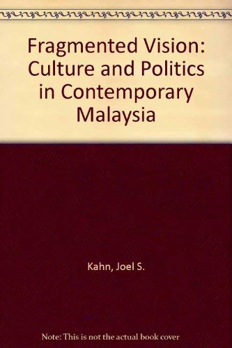 Fragmented Vision: Culture And Politics In Contemporary Malaysia-new