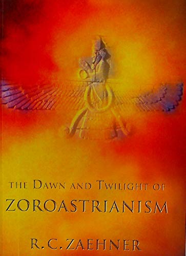 The Dawn and Twilight of Zoroastrianism (Phoenix Press)