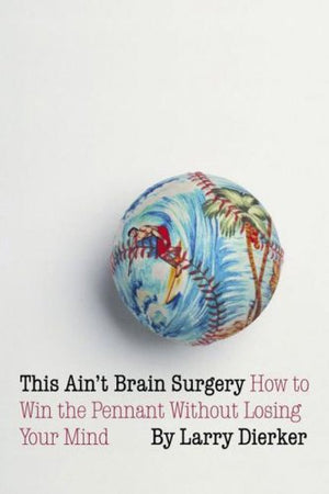 This Ain'T Brain Surgery: How To Win The Pennant Without Losing Your Mind,Used