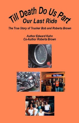 Till Death Do Us Part  Our Last Ride: The True Story of Trucker Bob and Roberta Brown,Used