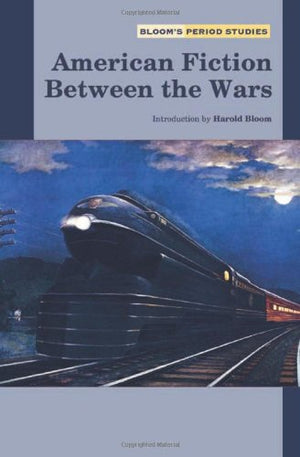 American Fiction Between The Wars (Bloom's Period Studies),New