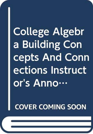 College Algebra Building Concepts And Connections Instructor's Annotated Edition,Used