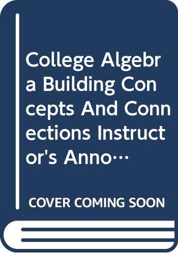 College Algebra Building Concepts And Connections Instructor's Annotated Edition,Used