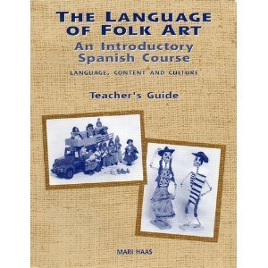 The Language of Folk Art: An Introductory Spanish Course: Language, Content and Culture (TEACHER'S G,Used