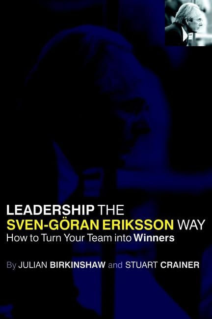 Leadership the SvenGoran Eriksson Way: How to Turn Your Team into Winners,Used