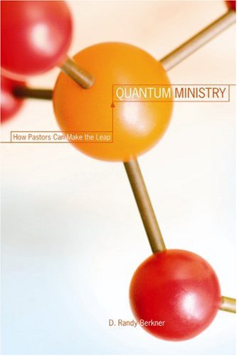 Quantum Ministry: How Pastors Can Make The Leap,New