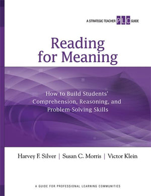 Reading for Meaning: How to Build Students' Comprehension, Reasoning, and ProblemSolving Skills (A Strategic Teacher PLC Guide),Used
