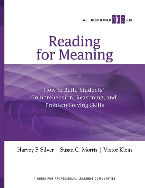 Reading for Meaning: How to Build Students' Comprehension, Reasoning, and ProblemSolving Skills (A Strategic Teacher PLC Guide),Used