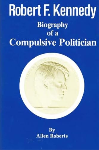 Robert Kennedy: Biography of a Compulsive Politician,Used