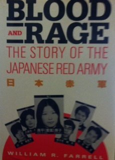 Blood and Rage: The Story of the Japanese Red Army (Issues in LowIntensity Conflict Series.)