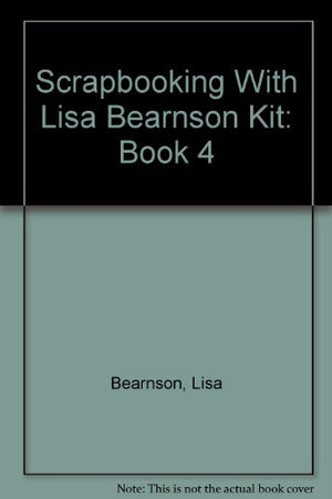 Scrapbooking With Lisa Bearnson Kit: Book 4,Used