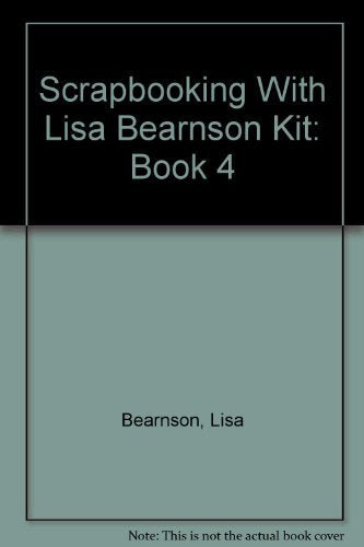Scrapbooking With Lisa Bearnson Kit: Book 4,Used