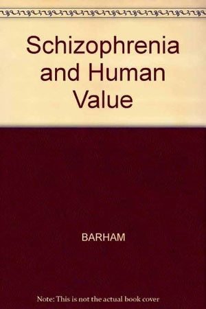 Schizophrenia and Human Value: Chronic Schizophrenia, Science and Society,Used