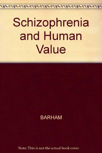 Schizophrenia and Human Value: Chronic Schizophrenia, Science and Society,Used