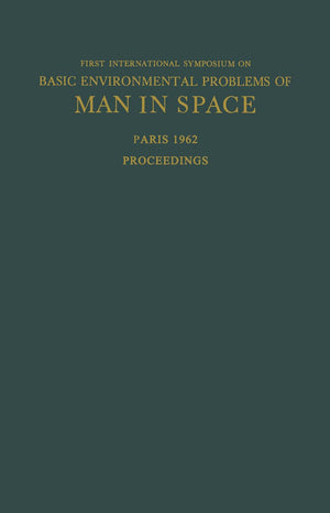 Proceedings of the First International Symposium on Basic Environmental Problems of Man in Space: Paris, 29 October  2 November,Used