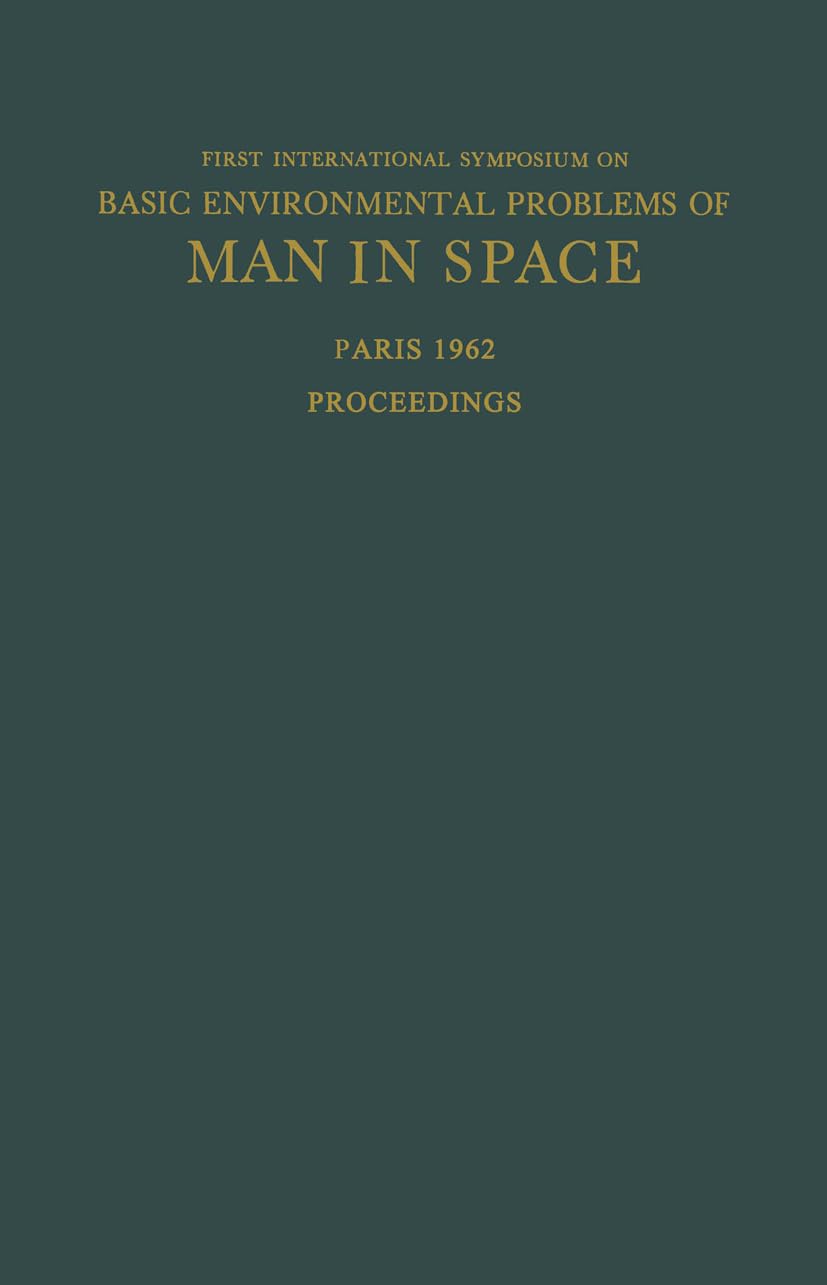 Proceedings of the First International Symposium on Basic Environmental Problems of Man in Space: Paris, 29 October  2 November,Used