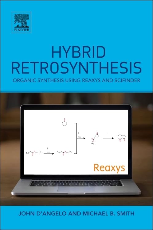 Hybrid Retrosynthesis: Organic Synthesis using Reaxys and SciFinder,Used