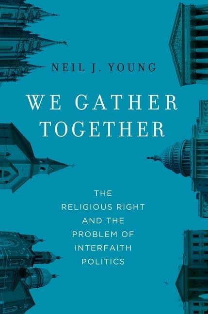 We Gather Together: The Religious Right and the Problem of Interfaith Politics,Used