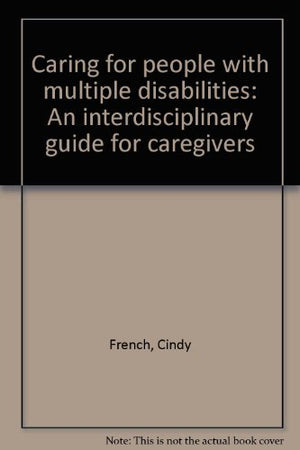 Caring for people with multiple disabilities: An interdisciplinary guide for caregivers,Used