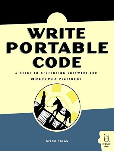 Write Portable Code: An Introduction To Developing Software For Multiple Platforms