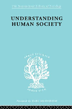 Understanding Human Society (International Library of Sociology),Used