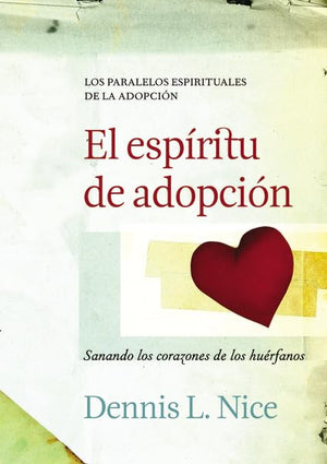 El Espiritu De Adopcion/ The Spirit Of Adoption (Spanish Edition),New