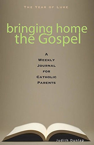 Bringing Home The Gospel: A Weekly Journal For Catholic Parentsthe Year Of Luke,Used