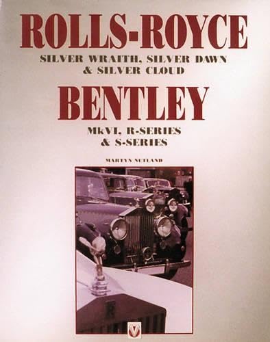 RollsRoyce Bentley: Silver Wraith, Silver Dawn & Silver Cloud : Mk Vi, RSeries & SSeries,Used