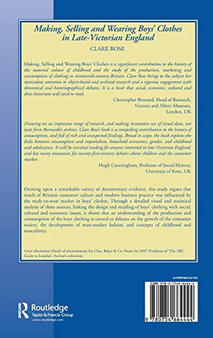 Making, Selling And Wearing Boys' Clothes In Latevictorian England: Sartorial Consumption In Britain 18801939 (The History Of ,New
