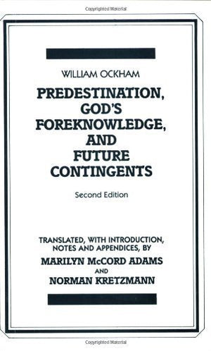 Predestination, God s Foreknowledge, And Future Contingents (Hackett Classics)