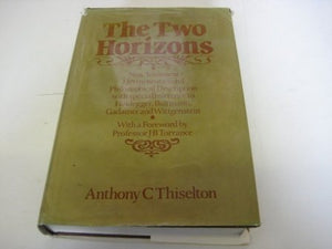The Two Horizons: New Testament Hermeneutics and Philosophical Description with Special Reference to Heidegger, Bultmann, Gadame,Used