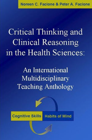 Critical Thinking and Clinical Reasoning in the Health Sciences: An International Multidisciplinary Teaching Anthology,Used