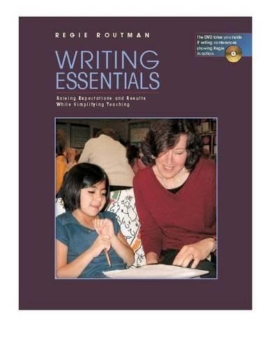 Writing Essentials: Raising Expectations and Results While Simplifying Teaching,New