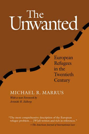 The Unwanted: European Refugees From 1St World War (Politics History & Social Chan)