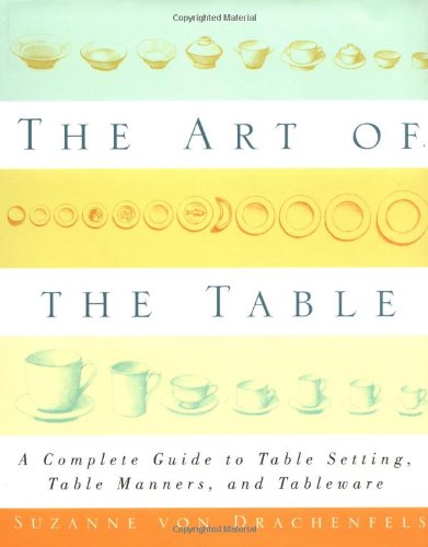 The Art Of The Table: A Complete Guide To Table Setting, Table Manners, And Tableware,Used